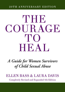 Ellen Bass - The Courage to Heal: A Guide for Women Survivors of Child Sexual Abuse (20th Anniversary Edition)