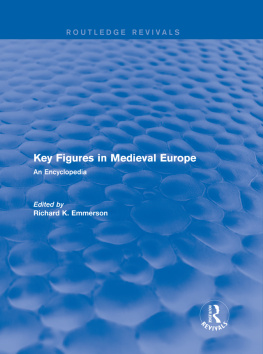 Richard Kenneth Emmerson (editor) - Key figures in medieval Europe : an encyclopedia