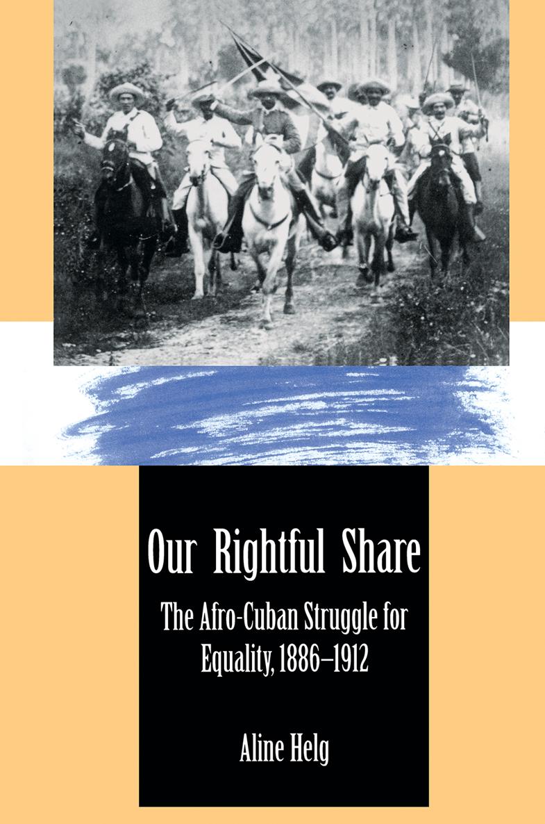 Our Rightful Share Our Rightful Share The Afro-Cuban Struggle for Equality - photo 1