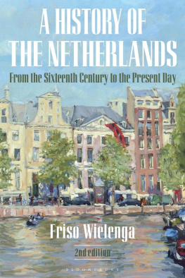 Friso Wielenga - A History of the Netherlands: From the Sixteenth Century to the Present Day