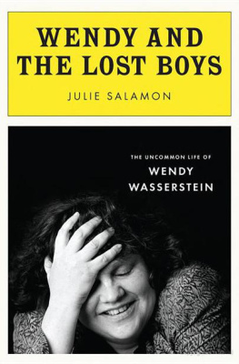 Julie Salamon - Wendy and the Lost Boys. The Uncommon Life of Wendy Wasserstein