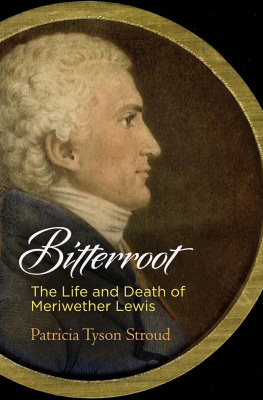 Patricia Tyson Stroud - Bitterroot : the life and death of Meriwether Lewis