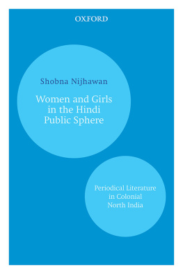 Shobna Nijhawan Women and Girls in the Hindi Public Sphere: Periodical Literature in Colonial North India