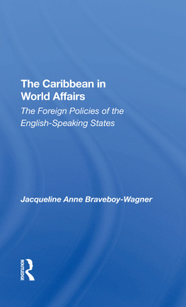 Jacqueline Anne Braveboy-Wagner The Caribbean in World Affairs: The Foreign Policies of the English-Speaking States