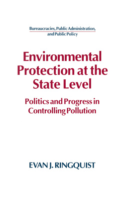 Evan J. Ringquist Environmental Protection at the State Level: Politics and Progress in Controlling Pollution: Politics and Progress in Controlling Pollution