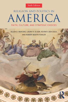 Allen D. Hertzke Religion and Politics in America: Faith, Culture, and Strategic Choices