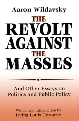 Aaron Wildavsky The Revolt Against the Masses and Other Essays on Politics and Public Policy