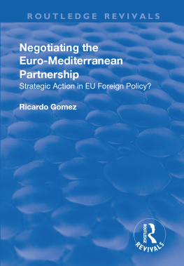 Ricardo Gómez - Negotiating the Euro-Mediterranean Partnership: Strategic Action in Eu Foreign Policy?