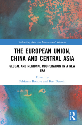 Fabienne Bossuyt The European Union, China and Central Asia: Regional Cooperation in a New Era