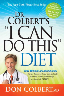 Don Colbert Dr. Colberts I Can Do This Diet: New Medical Breakthroughs That Use the Power of Your Brain and Body Chemistry to Help You Lose Weight and Keep It Off for Life