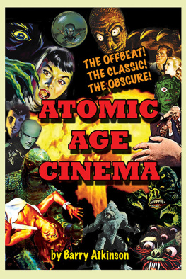 Barry Atkinson Atomic Age Cinema: The Offbeat, the Classic and the Obscure