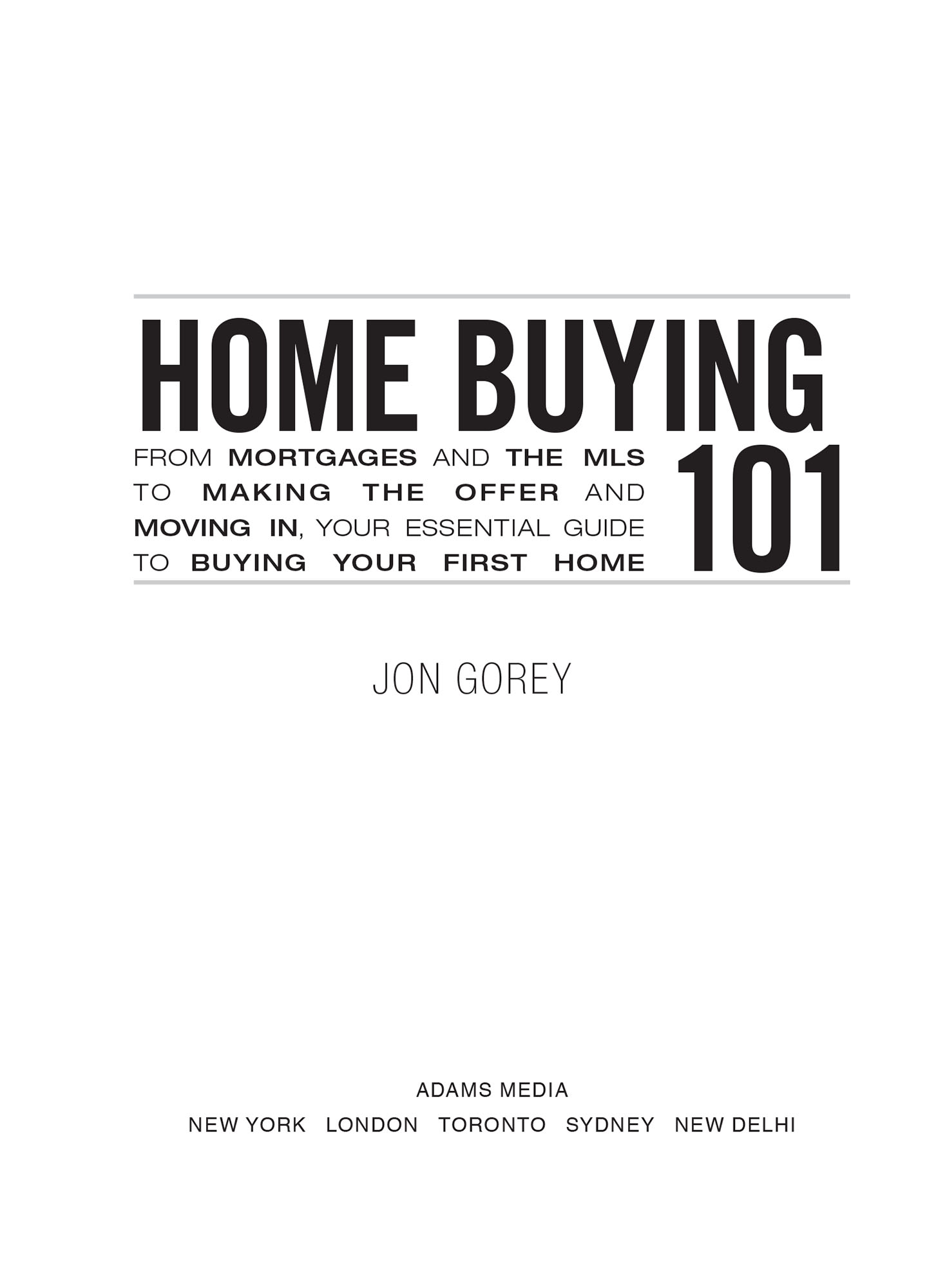 Home Buying 101 From Mortgages and the MLS to Making the Offer and Moving In Your Essential Guide to Buying Your First Home - image 2