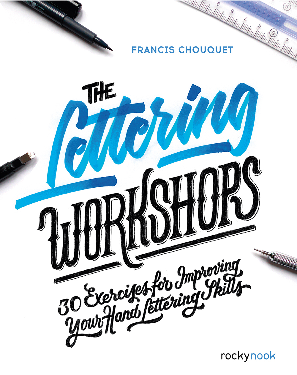 THE LETTERING WORKSHOPS 30 Exercises for Improving Your Hand Lettering Skills - photo 1