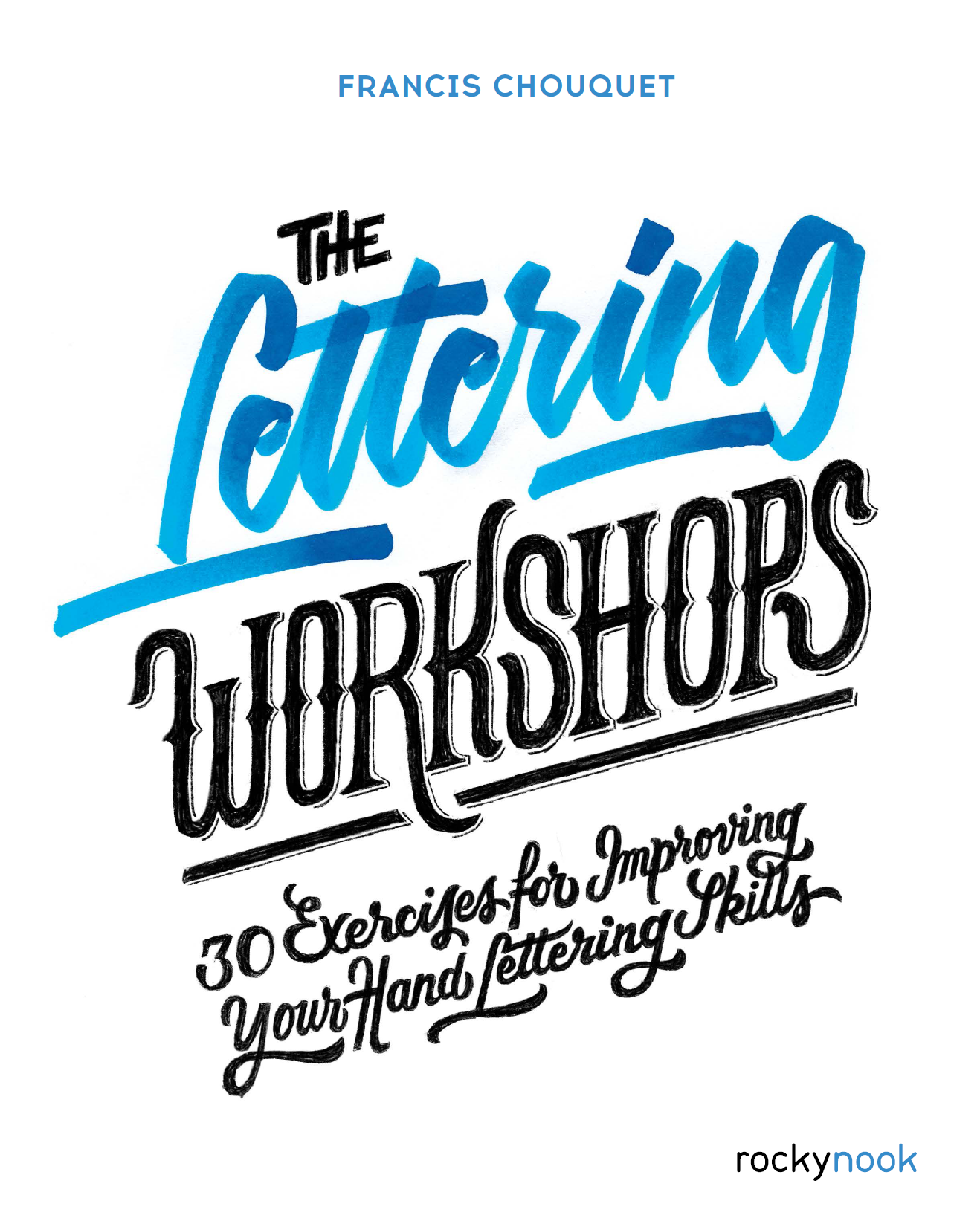 THE LETTERING WORKSHOPS 30 Exercises for Improving Your Hand Lettering Skills - photo 2