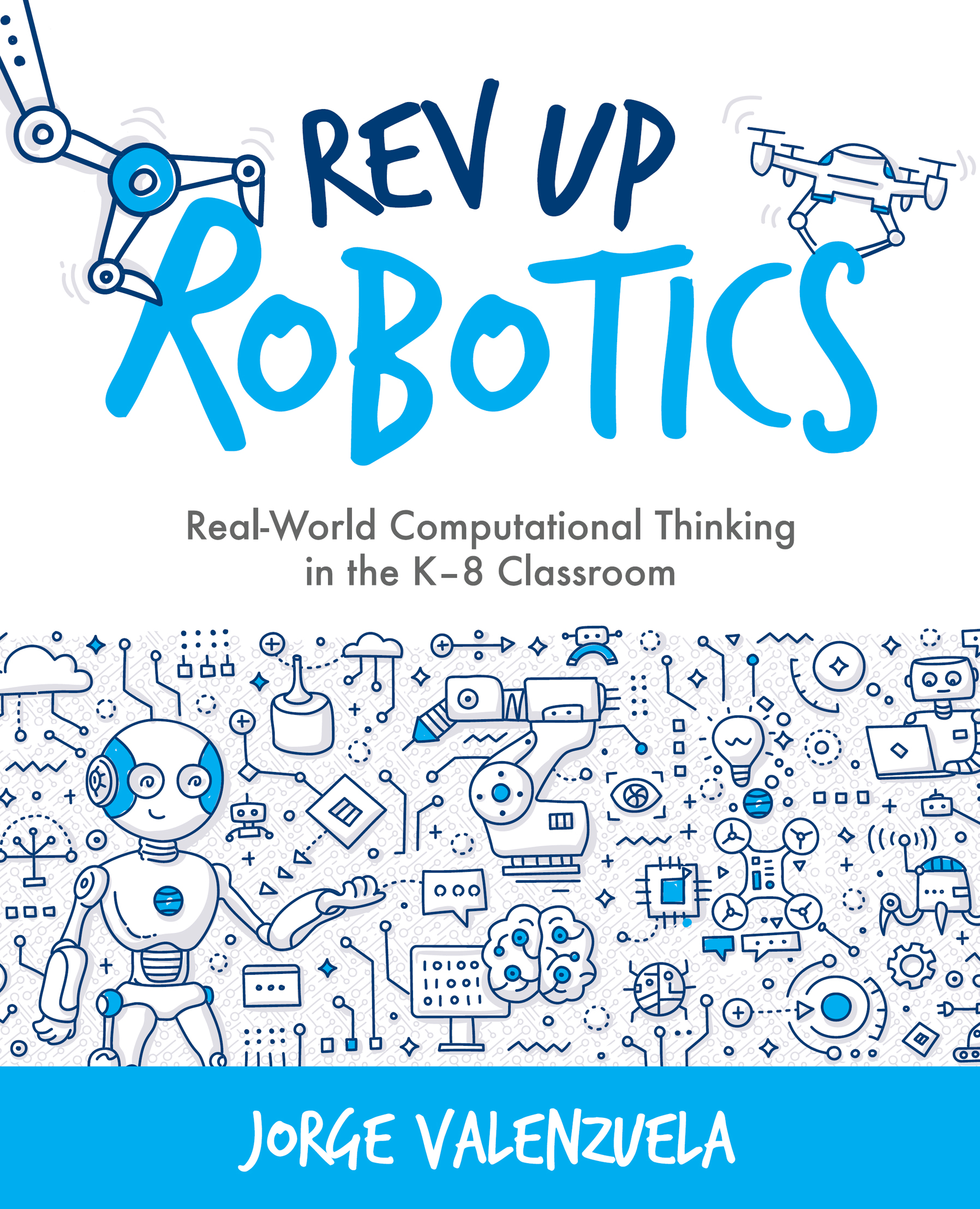 Rev Up Robotics Real-World Computational Thinking in the K8 Classroom Jorge - photo 1