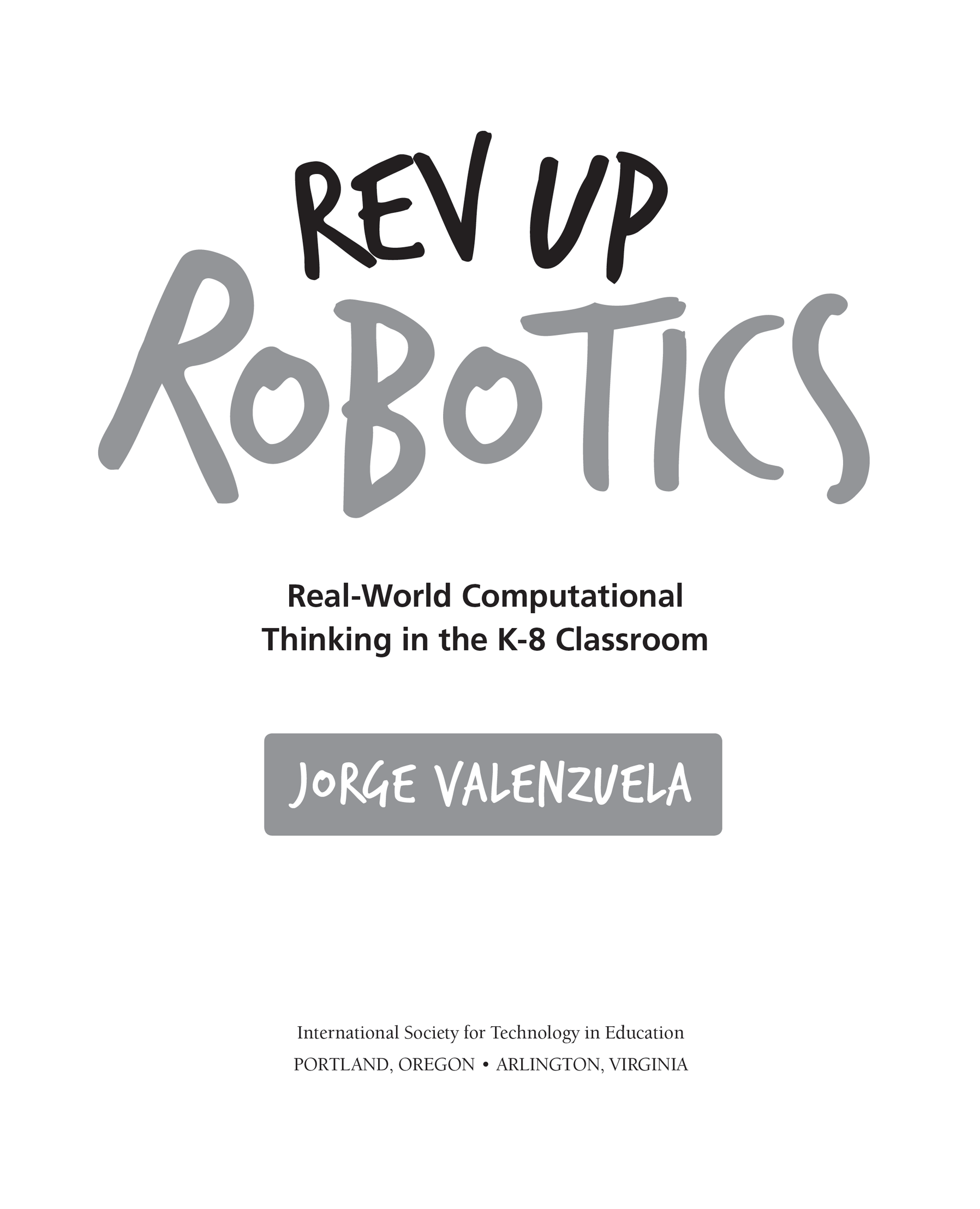 Rev Up Robotics Real-World Computational Thinking in the K8 Classroom Jorge - photo 2