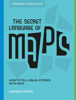 Carissa Carter The Secret Language of Maps: How to Tell Visual Stories with Data