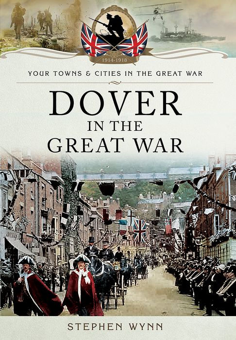 Dover in the Great War Towns and Cities in the Great War Dover in the - photo 1
