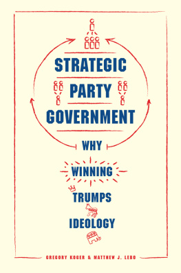 Gregory Koger Strategic Party Government: Why Winning Trumps Ideology