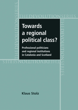 Klaus Stolz - Towards a Regional Political Class?: Professional Politicians and Regional Institutions in Catalonia and Scotland