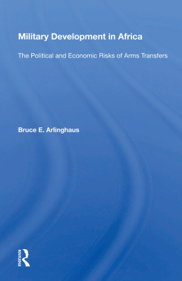 Bruce E Arlinghaus - Military Development in Africa: The Political and Economic Risks of Arms Transfers