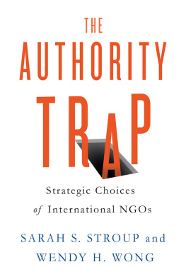 Sarah S. Stroup The Authority Trap: Strategic Choices of International NGOs