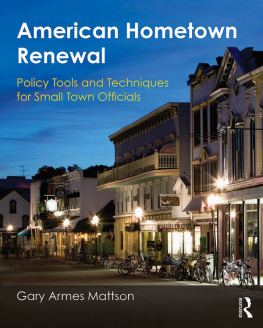 Gary Mattson - American Hometown Renewal: Policy Tools and Techniques for Small Town Officials