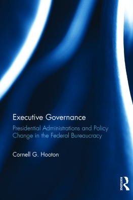 Cornell G. Hooton - Executive Governance: Presidential Administrations and Policy Change in the Federal Bureaucracy: Presidential Administrations and Policy Change in the Federal Bureaucracy