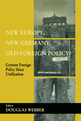 Douglas Webber - New Europe, New Germany, Old Foreign Policy?: German Foreign Policy Since Unification
