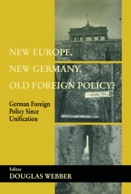 Douglas Webber New Europe, New Germany, Old Foreign Policy?: German Foreign Policy Since Unification