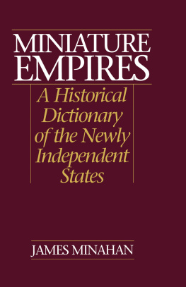 James B. Minahan Miniature Empires: A Historical Dictionary of the Newly Independent States