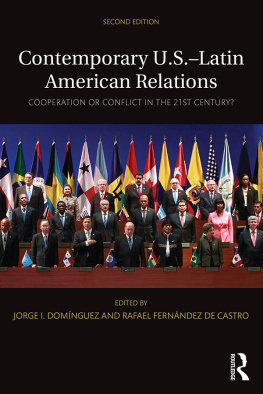 Jorge I. Domínguez Contemporary U.S.-Latin American Relations: Cooperation or Conflict in the 21st Century?