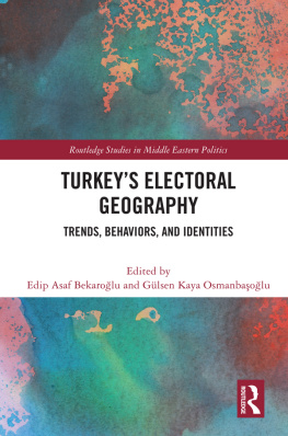 Edip Asaf Bekaroğlu (editor) - Turkeys electoral geography trends, behaviours and identities