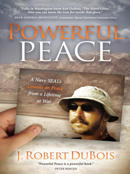 J. Robert DuBois Powerful Peace: A Navy SEALs Lessons on Peace From a Lifetime at War