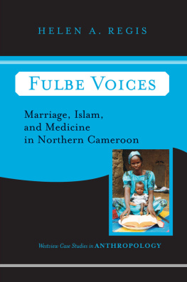 Helen Regis - Fulbe Voices: Marriage, Islam, and Medicine in Northern Cameroon