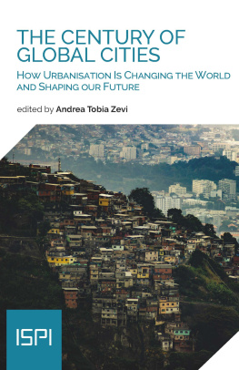 Andrea Tobia Zevi - The Century of Global Cities: How Urbanisation Is Changing the World and Shaping Our Future