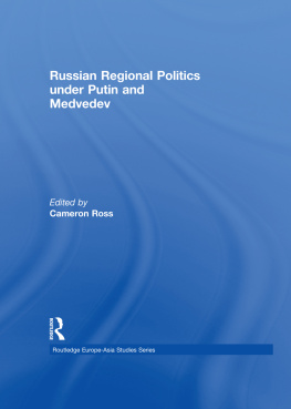 Cameron Ross Russian Regional Politics Under Putin and Medvedev