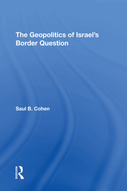 Saul B Cohen - The Geopolitics of Israels Border Question