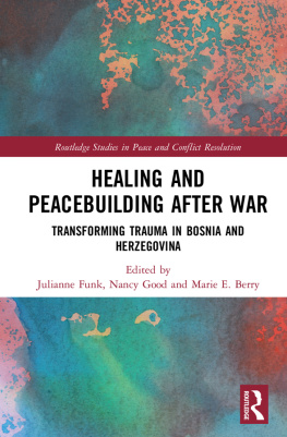 Julianne Funk - Healing and Peacebuilding After War: Transforming Trauma in Bosnia and Herzegovina