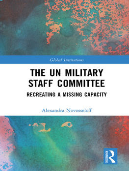 Alexandra Novosseloff The Un Military Staff Committee: Recreating a Missing Capacity