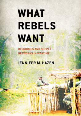 Jennifer M. Hazen - What rebels want : resources and supply networks in wartime