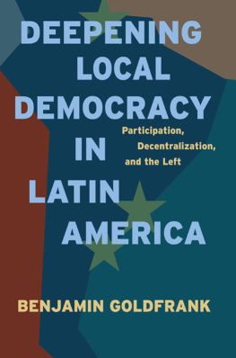 Benjamin Goldfrank Deepening Local Democracy in Latin America: Participation, Decentralization, and the Left