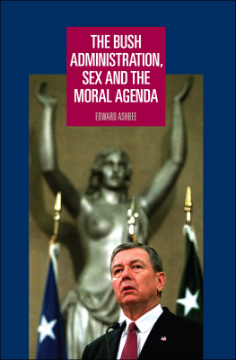 Edward Ashbee - The Bush Administration, Sex and the Moral Agenda