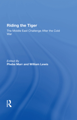 Phebe Marr - Riding the Tiger: The Middle East Challenge After the Cold War