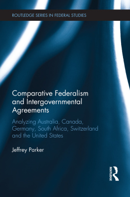 Jeffrey Parker - Comparative Federalism and Intergovernmental Agreements: Analyzing Australia, Canada, Germany, South Africa, Switzerland and the United States