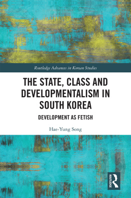 Hae-Yung Song The State, Class and Developmentalism in South Korea: Development as Fetish