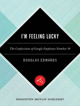 Douglas Edwards - Im Feeling Lucky: The Confessions of Google Employee Number 59
