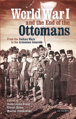 Kerem Öktem World War I and the end of the Ottoman world : from the Balkan wars to the Armenian genocide