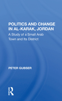 Peter Gubser - Politics and Change in Al-Karak, Jordan: A Study of a Small Arab Town and Its District