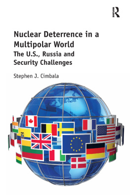 Stephen J. Cimbala Nuclear Deterrence in a Multipolar World: The U.S., Russia and Security Challenges